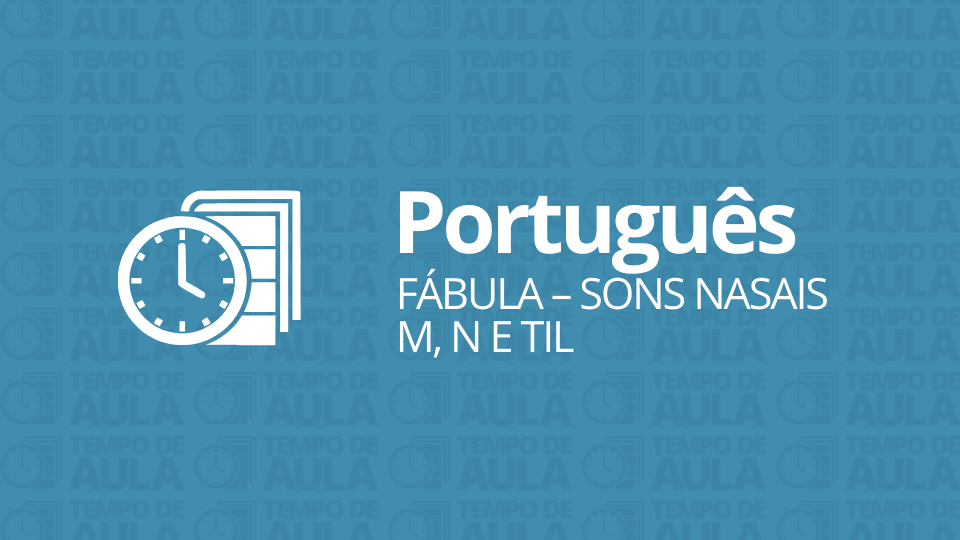 Atividade de Português – Fábula – Sons nasais m, n e til