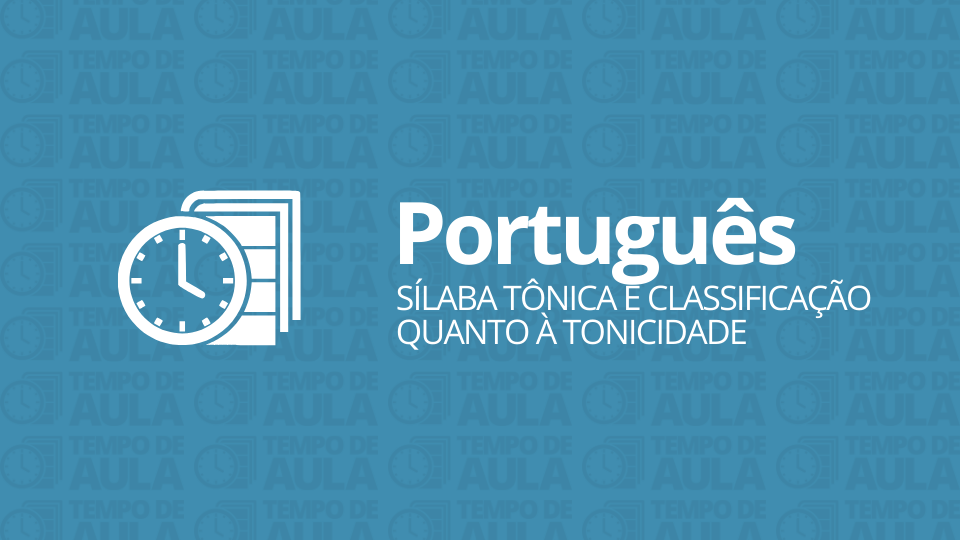 Atividade de Português – Sílaba tônica e classificação quanto à tonicidade
